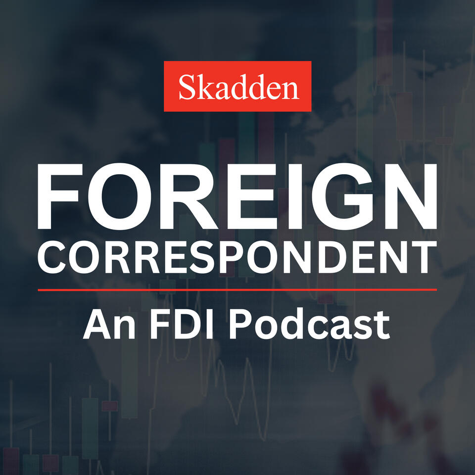 Foreign Correspondent: An FDI Podcast
