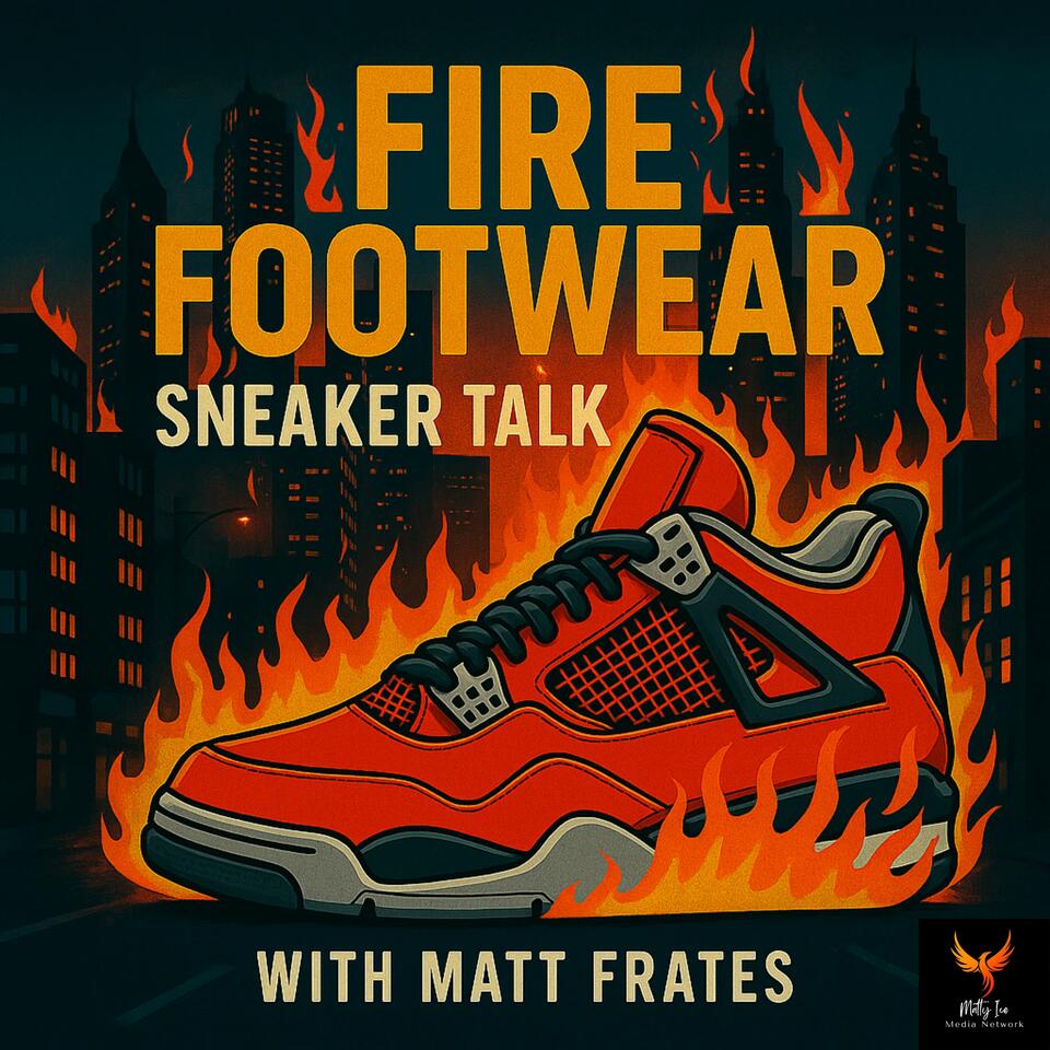 Fire Footwear: Sneaker Talk (with Matt Frates)