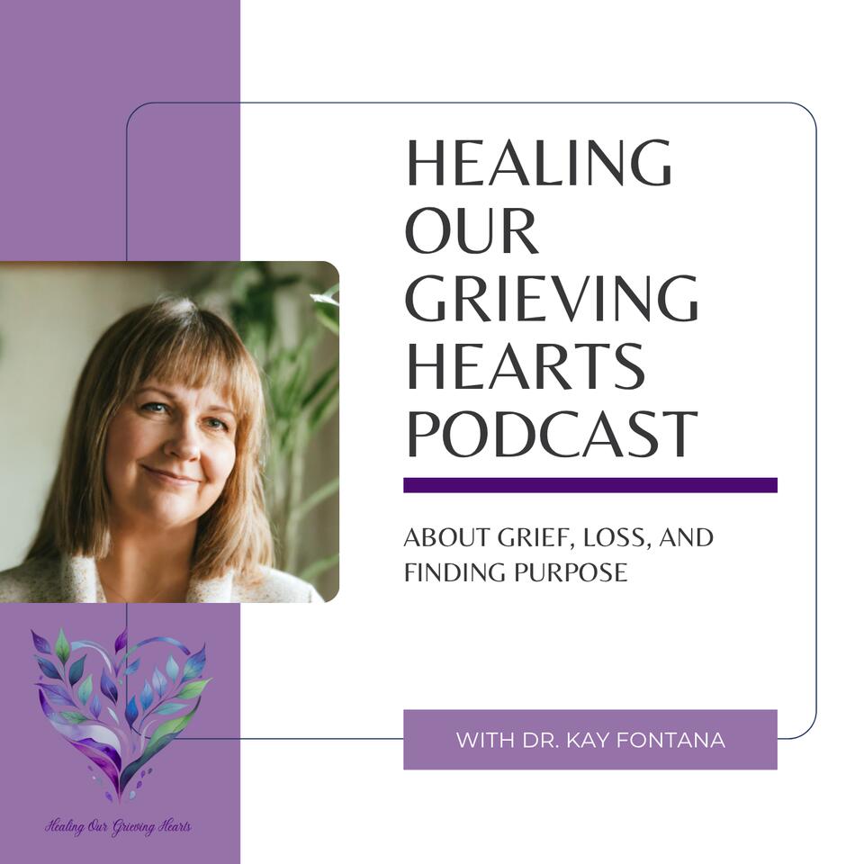 Healing Our Grieving Hearts Podcast