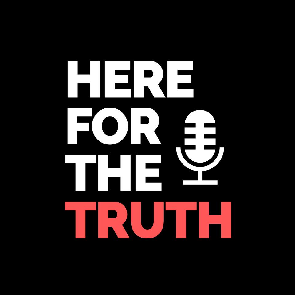 Here For The Truth