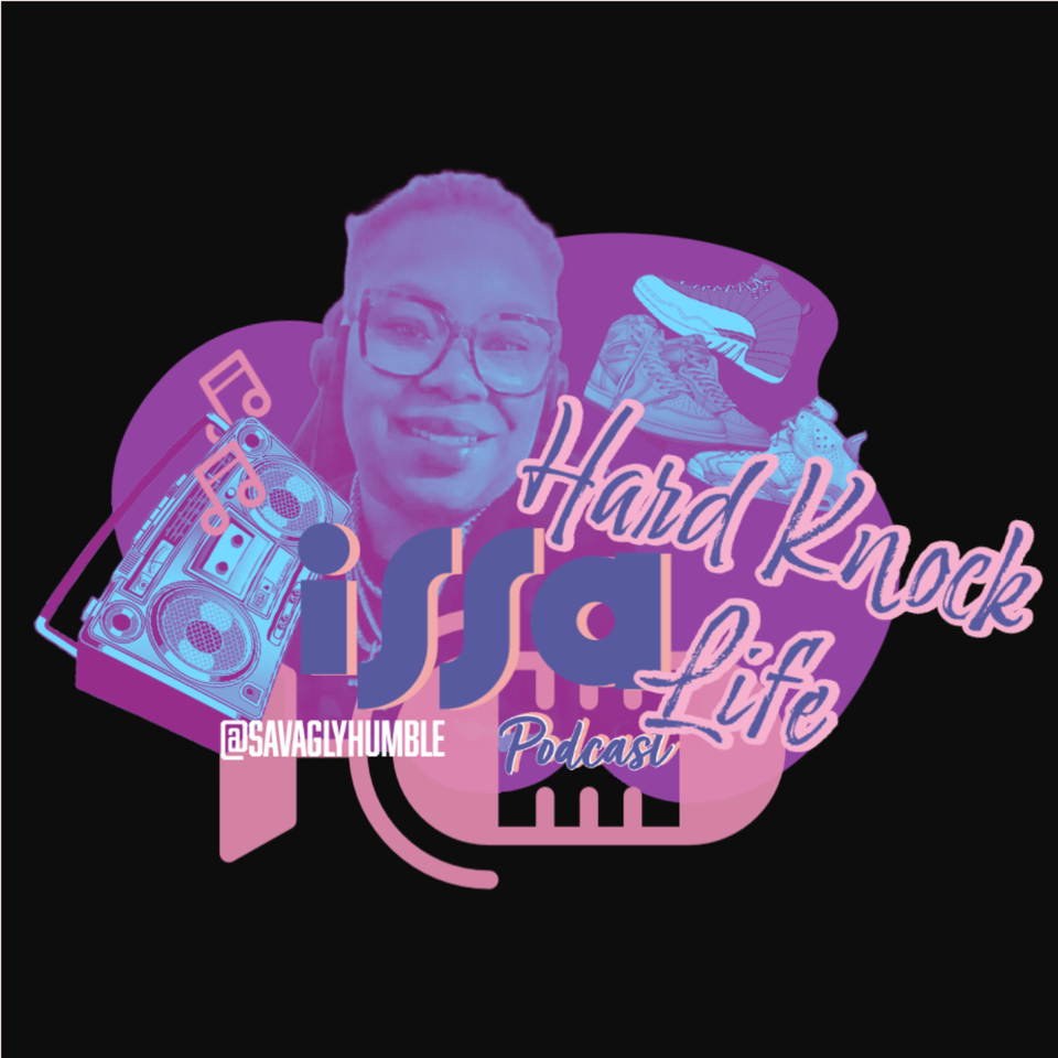 Issa Hard Knock Lyfe Podcast