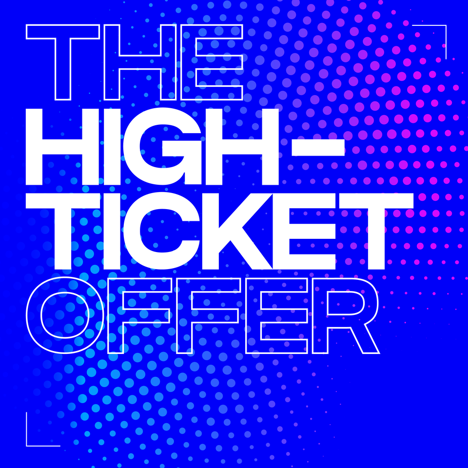 The High-Ticket Offer