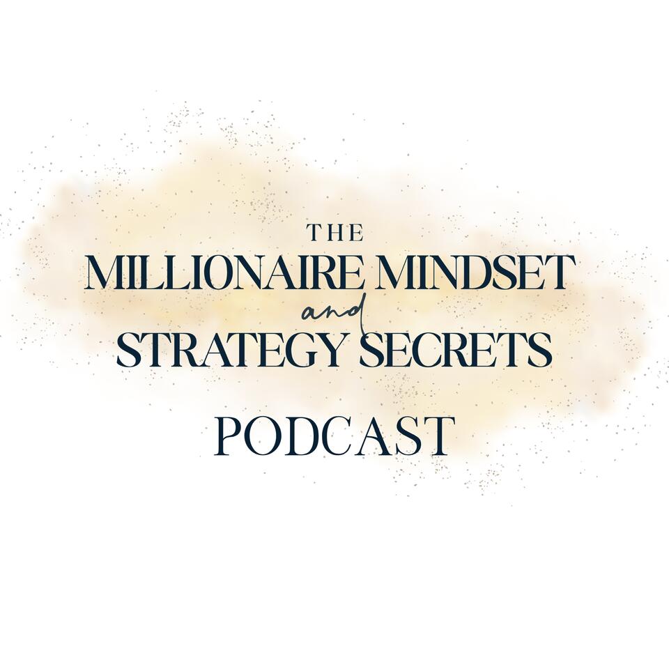 The Millionaire Mindset and Strategy Secrets Podcast