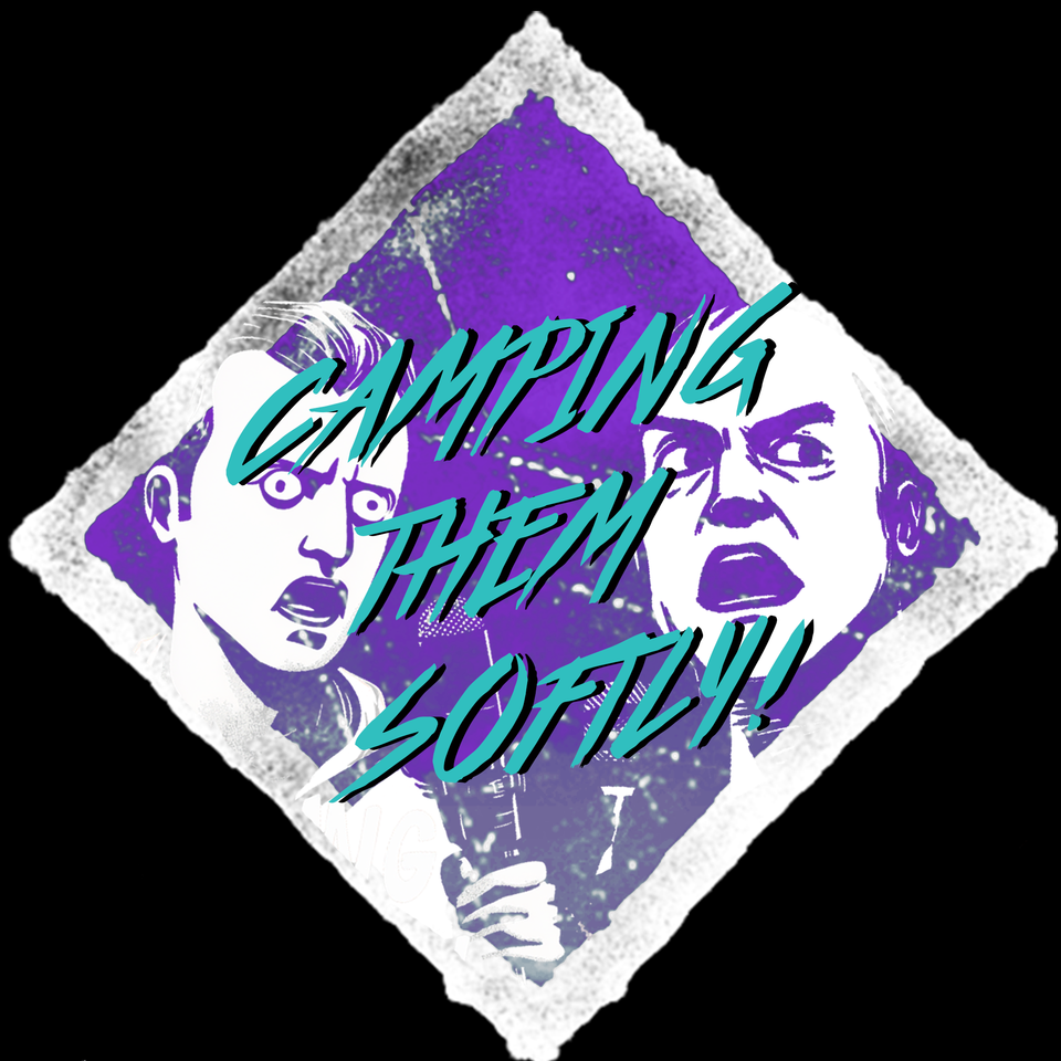 Camping Them Softly: A Dead by Daylight Podcast