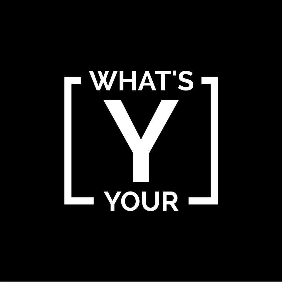 What's Your Why
