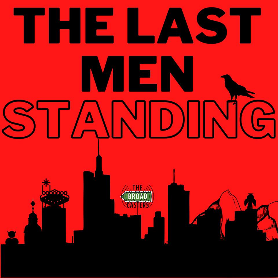 The Last Men Standing: An unofficial podcast for Stephen King’s “The Stand”