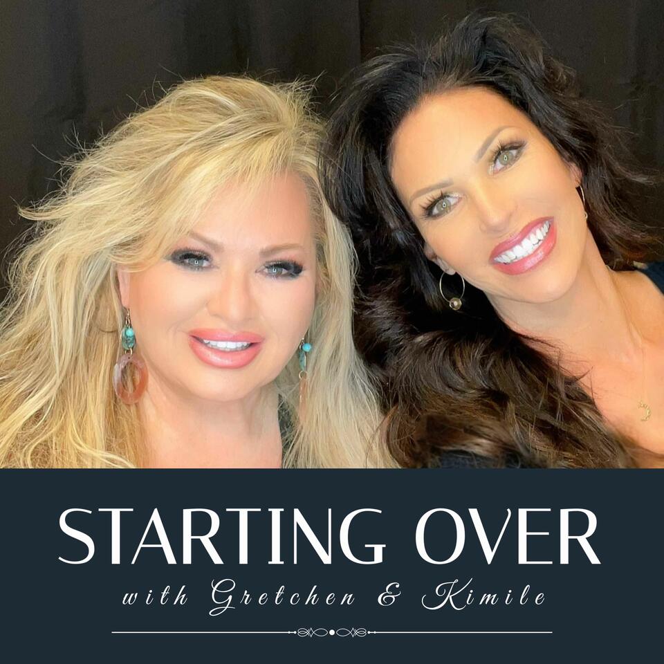 Starting Over With Gretchen and Kimile
