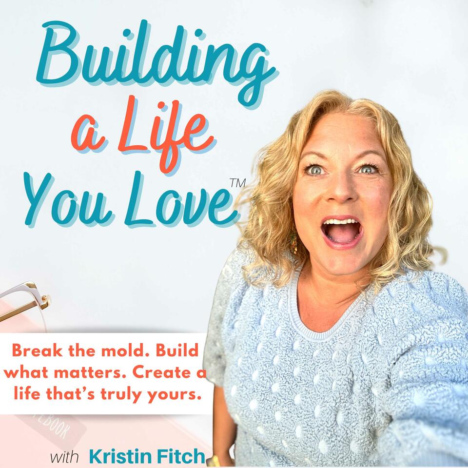 Building a Life You Love™ Inspiration, Personal Growth and Mindset Shifts for Women