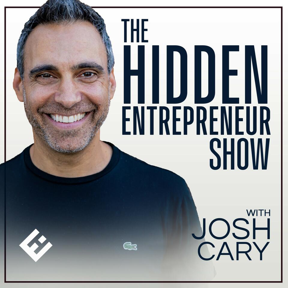 The Hidden Entrepreneur Show with Josh Cary