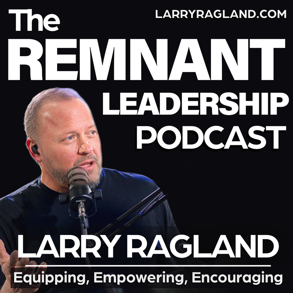 The Remnant LEADERSHIP Podcast