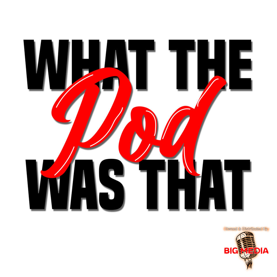 What The Pod Was That?