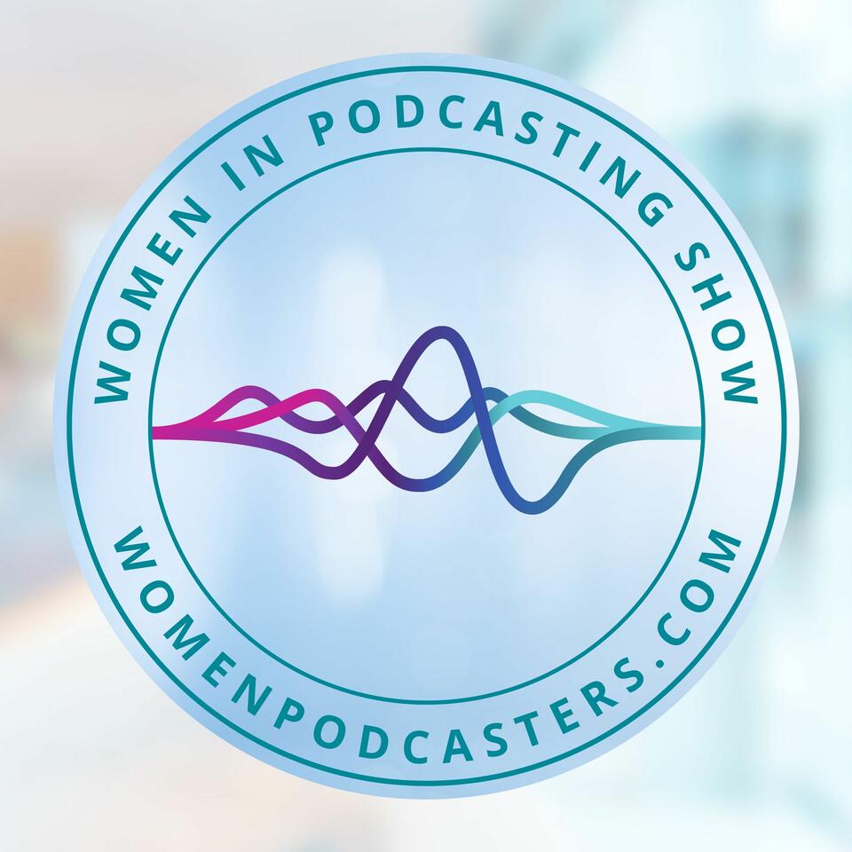 Women in Podcasting Show