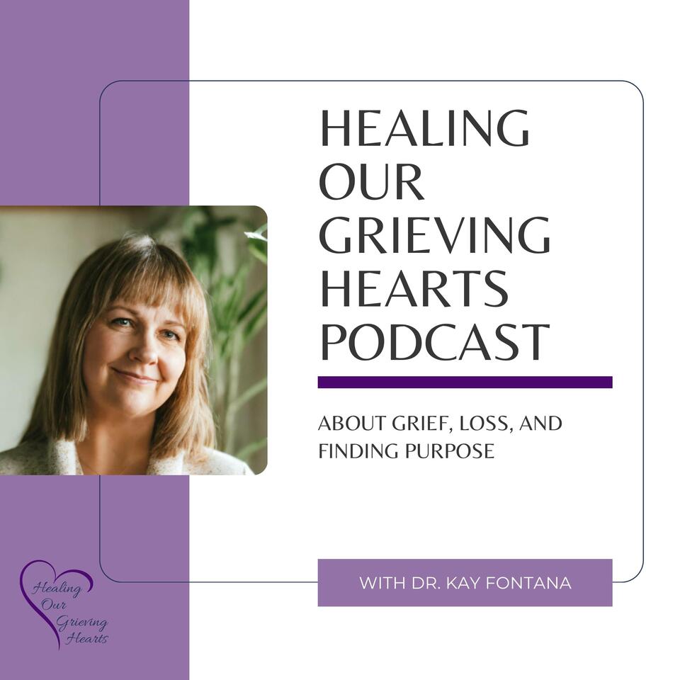 Healing Our Grieving Hearts Podcast