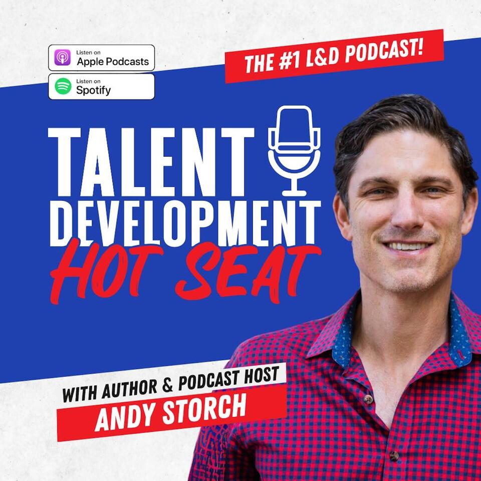 The Talent Development Hot Seat podcast - The #1 podcast for Learning and Development (L&D), HR, Career Development, Organizational Development, and Leadership Development professionals