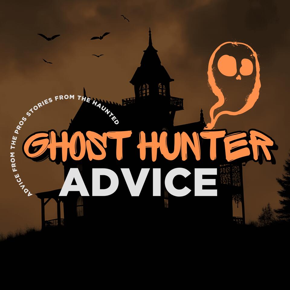 Ghost Hunter Advice