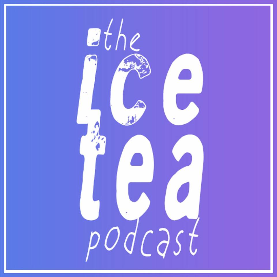 Ice Tea Podcast