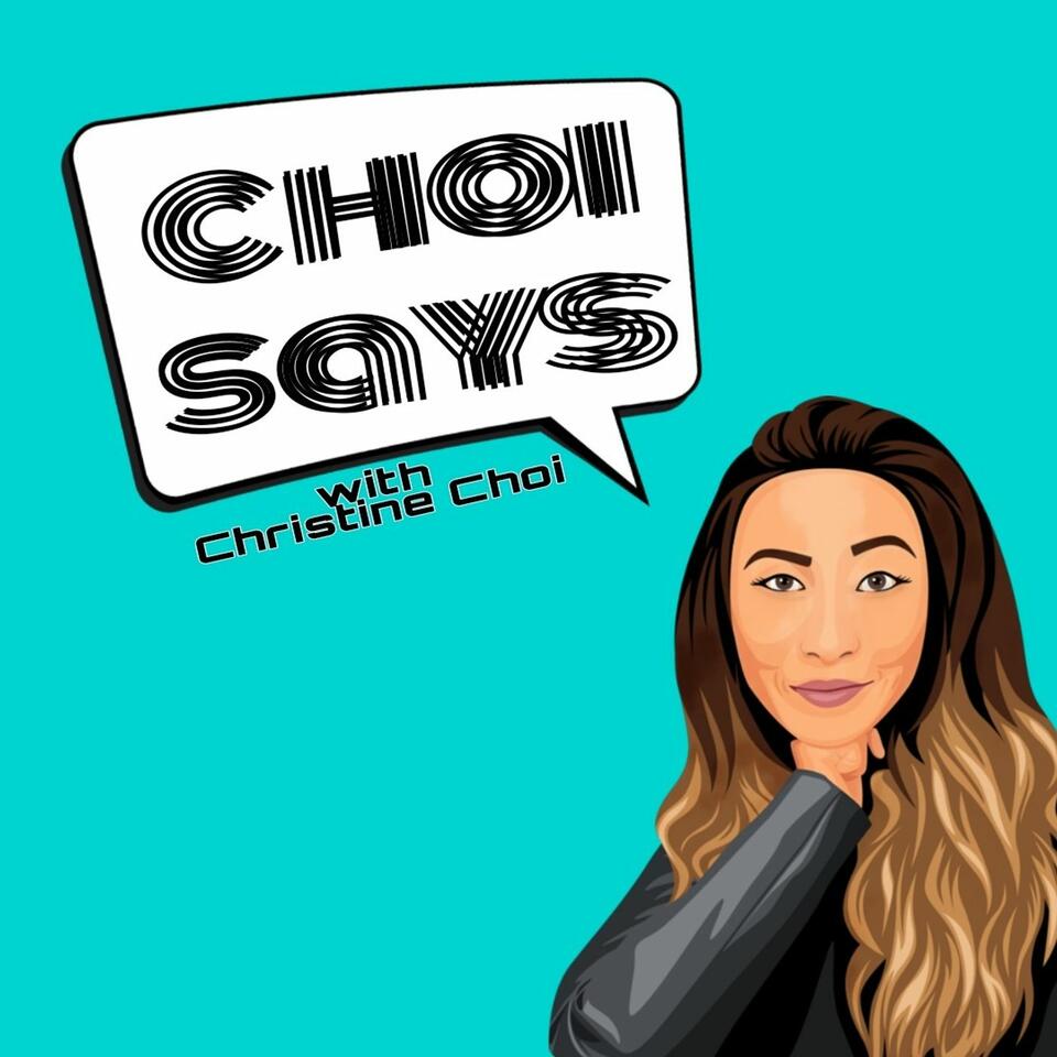 Choi Says Podcast