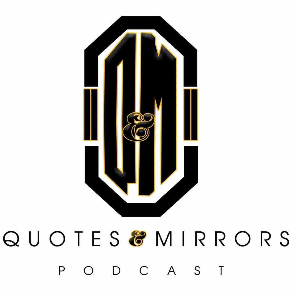The Quotes and Mirrors Podcast