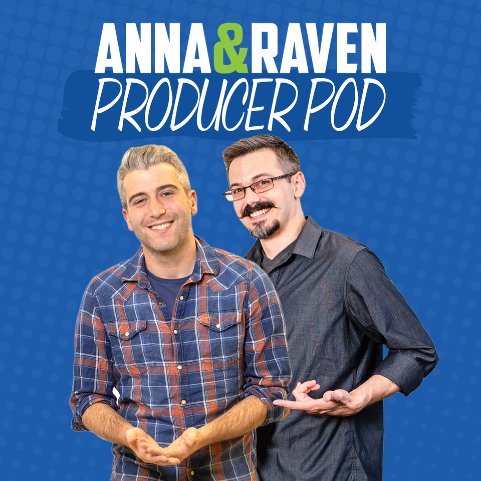 Anna & Raven Producer Pod