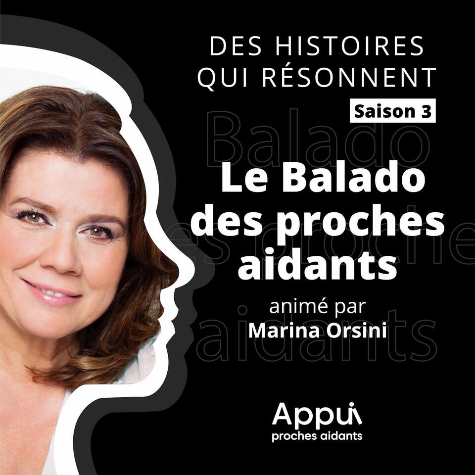 Des histoires qui résonnent : le Balado des proches aidants - animé par Marina Orsini