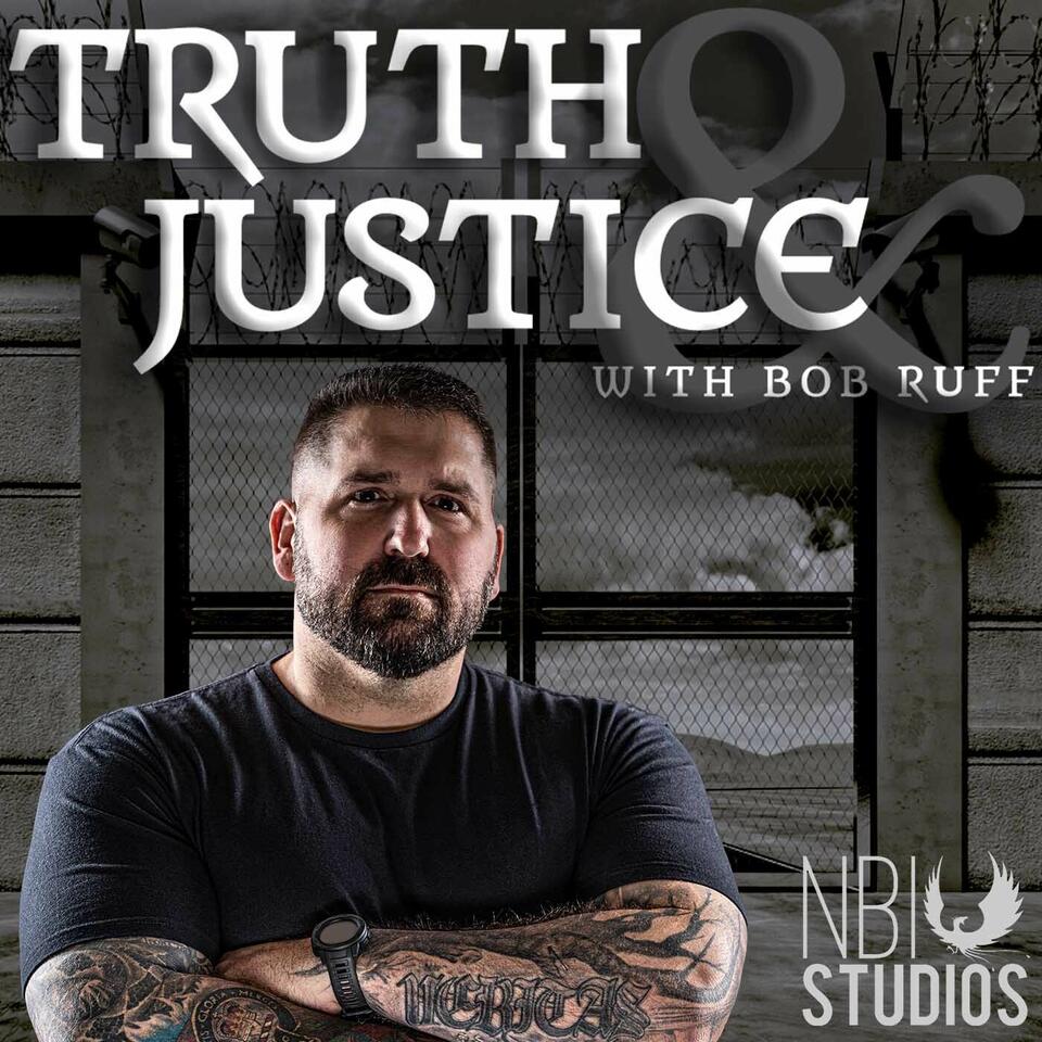 Truth & Justice with Bob Ruff