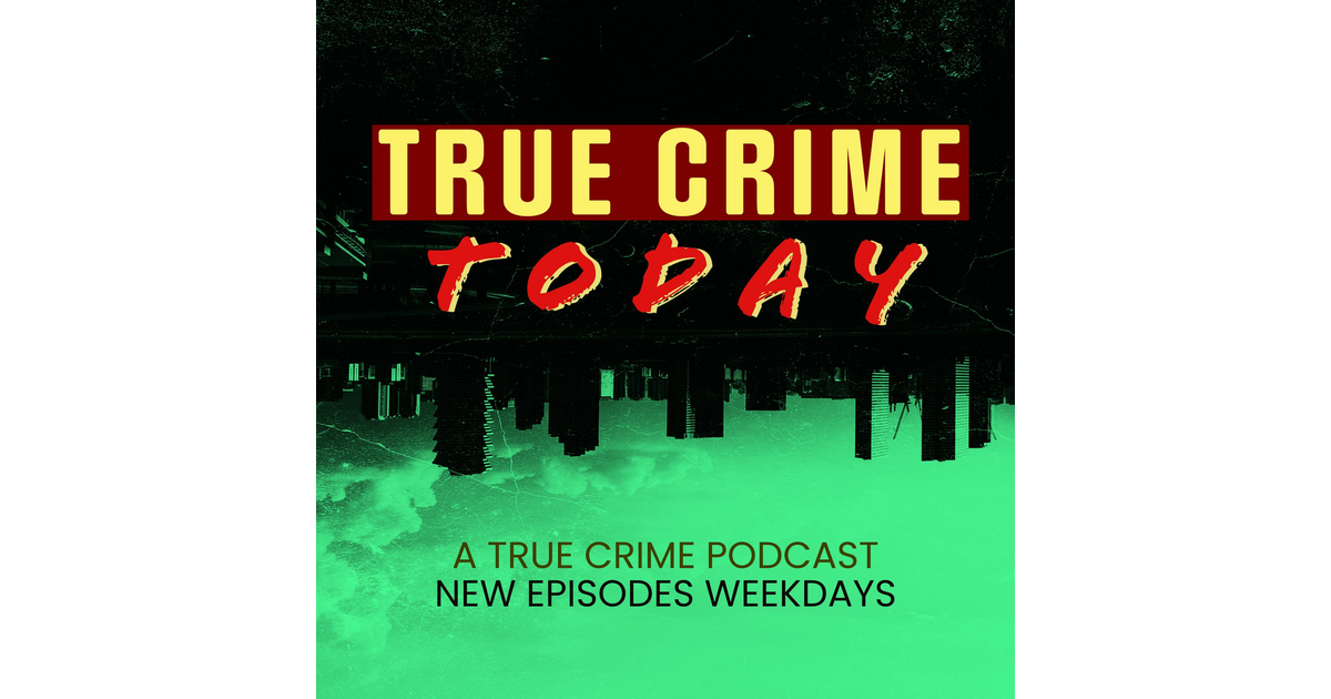 True Crime Today A True Crime Podcast Iheart 4770
