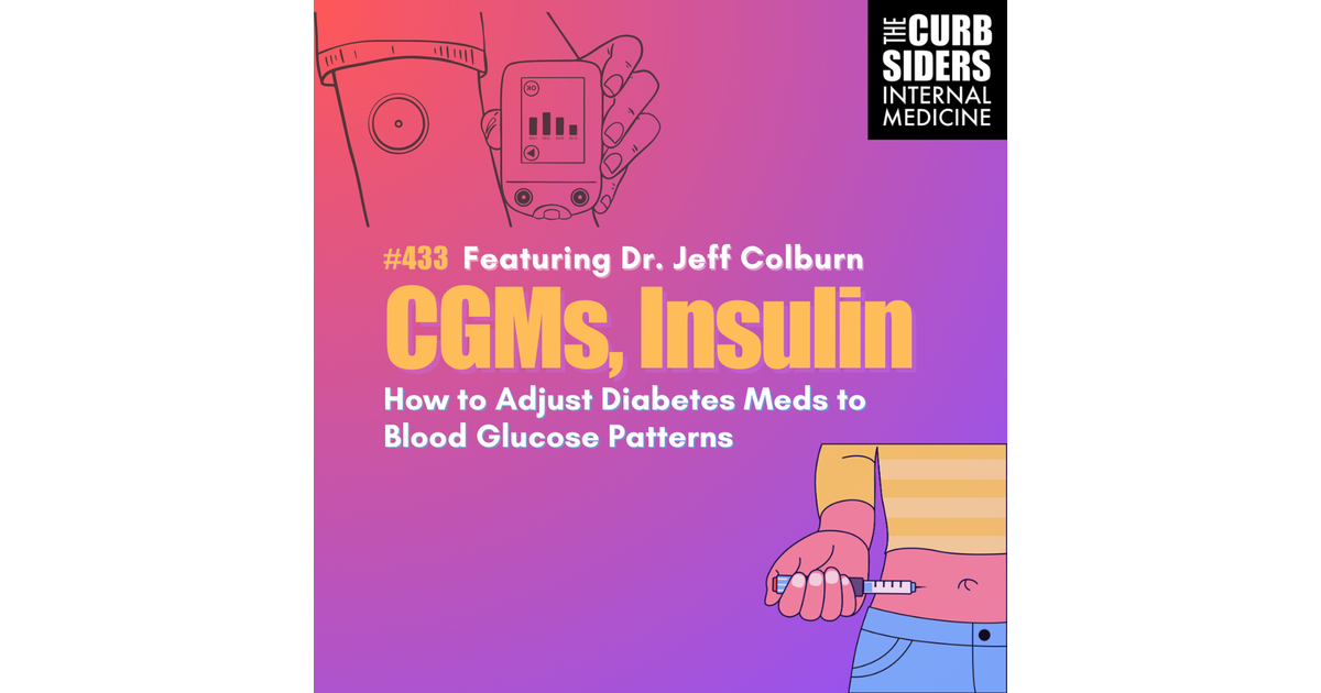 #433 CGMs, Insulin, and How to Adjust Diabetes Meds to Glucose Patterns ...