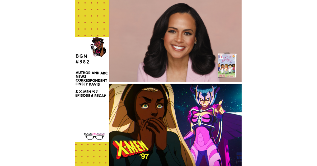 400 Author And Abc News Correspondent Linsey Davis And X Men ‘97 Episode 6 Recap Black Girl 9848