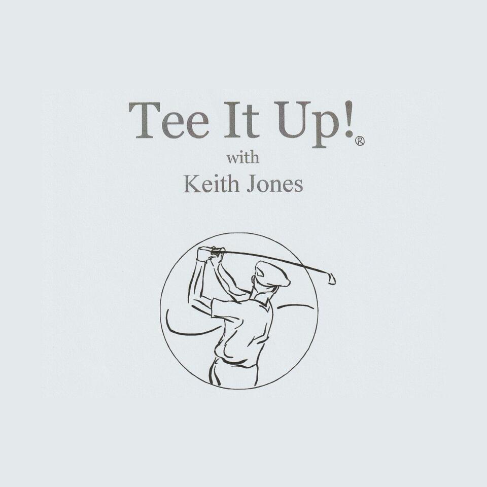 Tee It Up! with Keith Jones