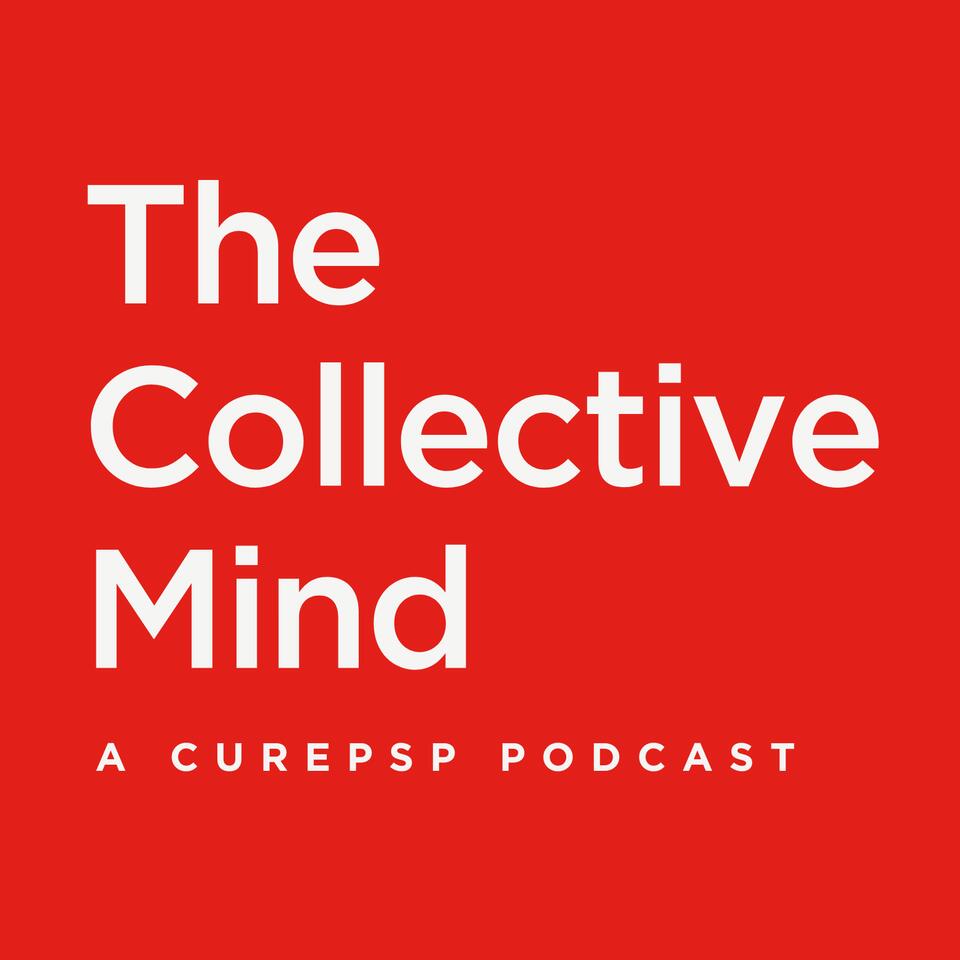 The Collective Mind: A CurePSP Podcast
