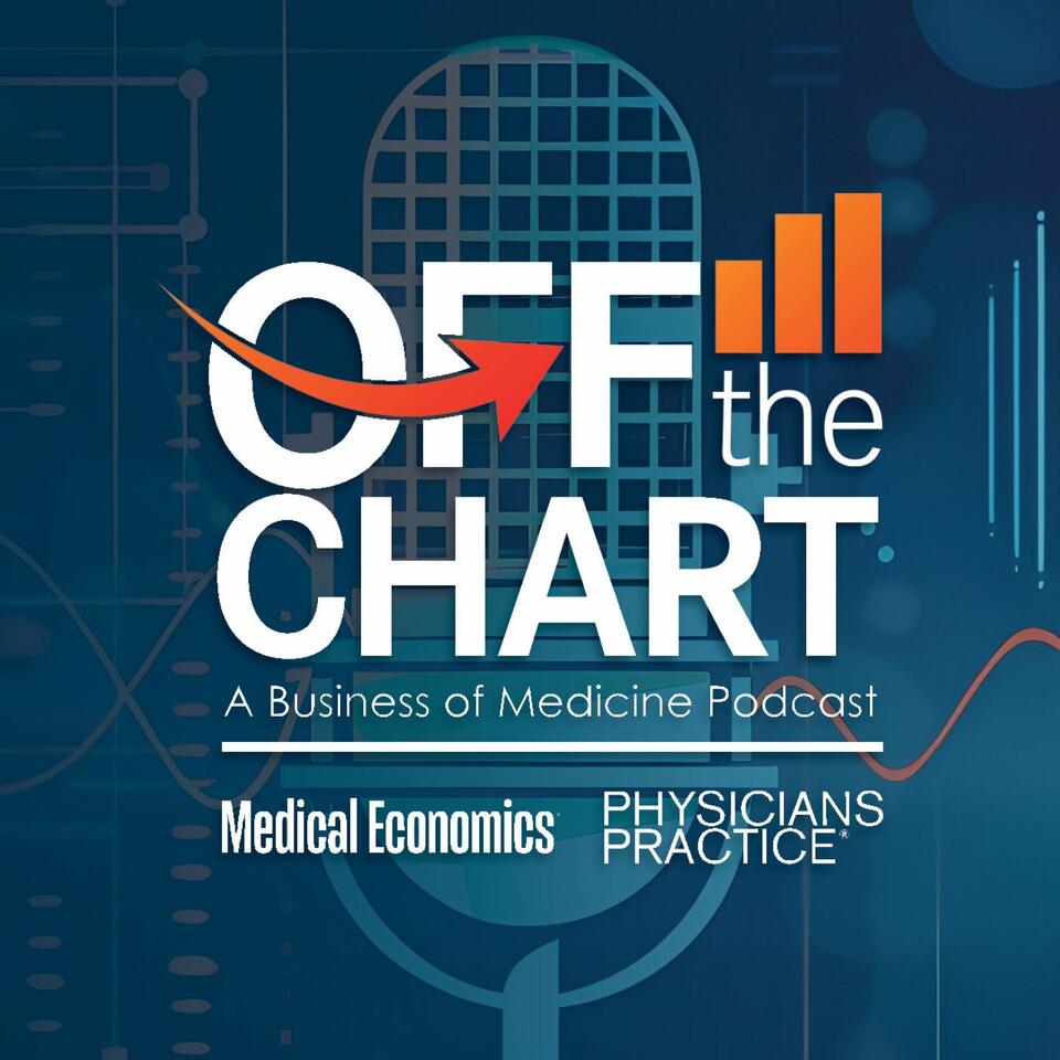 Off the Chart: A Business of Medicine Podcast