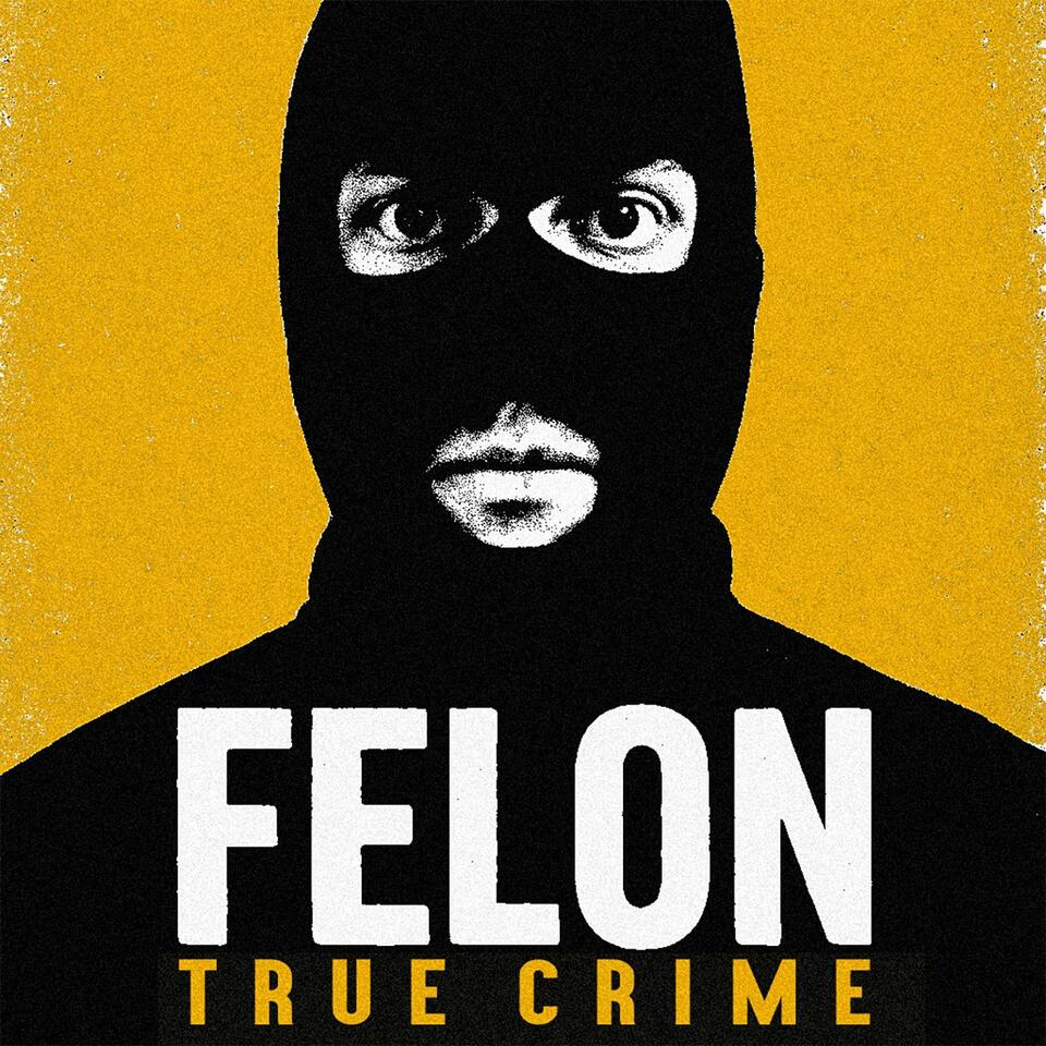 Felon True Crime