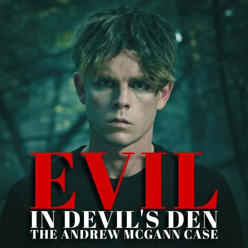 Evil In Devil's Den: The Andrew McGann Case