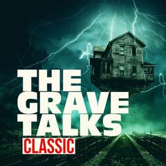 The Grave Talks | Haunted, Paranormal & Supernatural