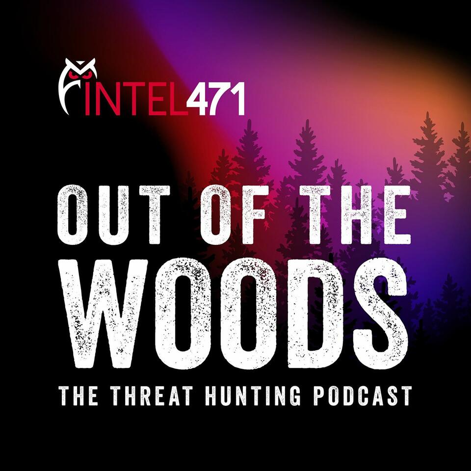 Out of the Woods: The Threat Hunting Podcast