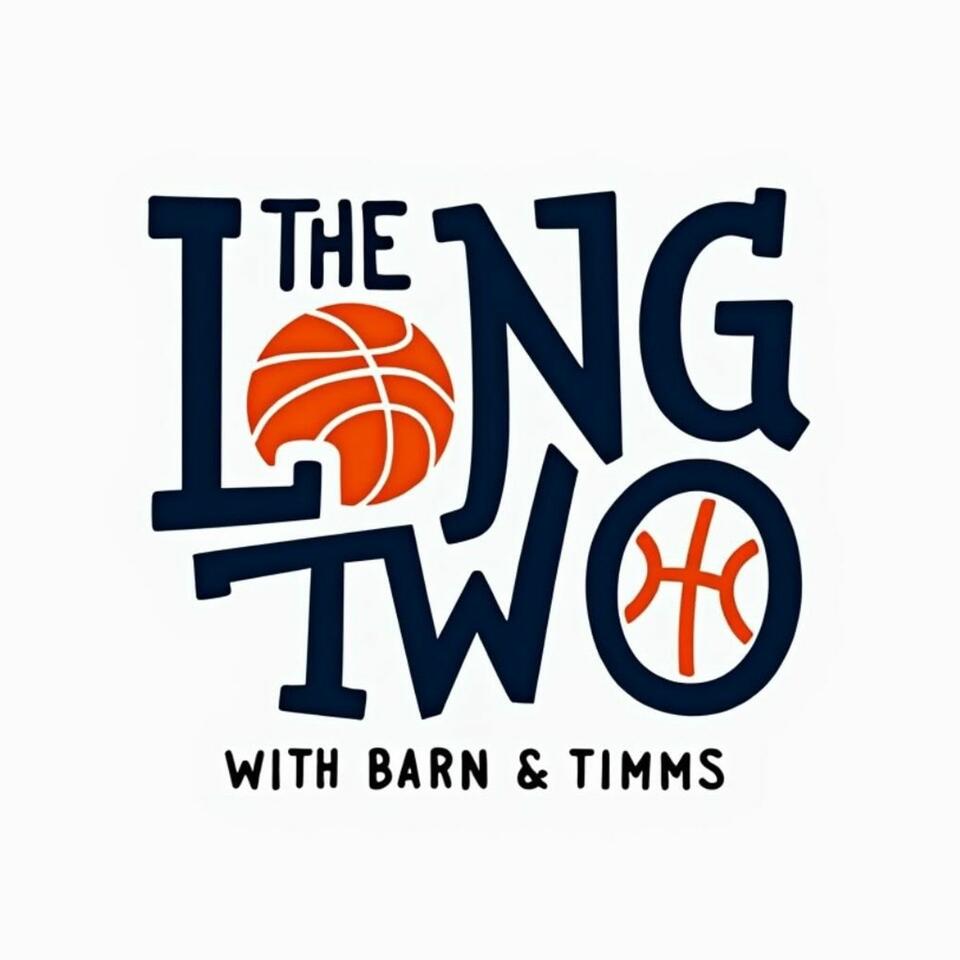 The Long Two Podcast with Barn & Timms