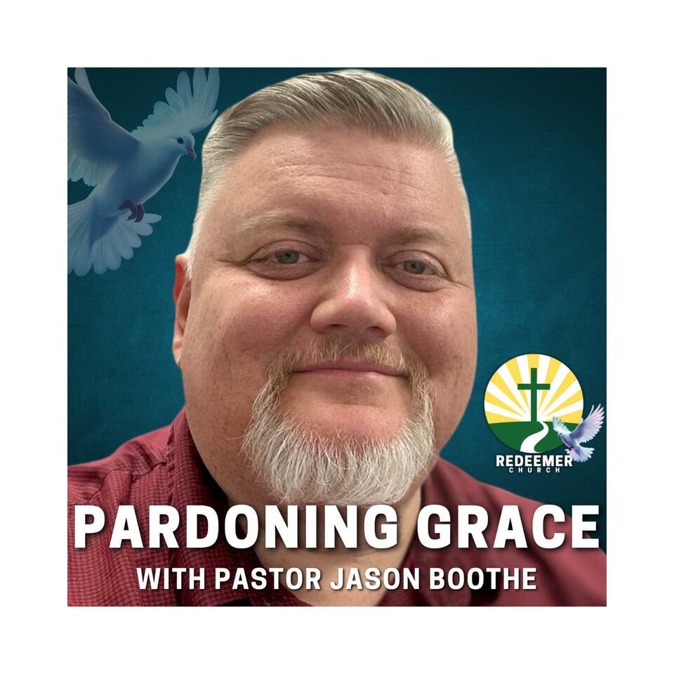 Pardoning Grace with Pastor Jason Boothe