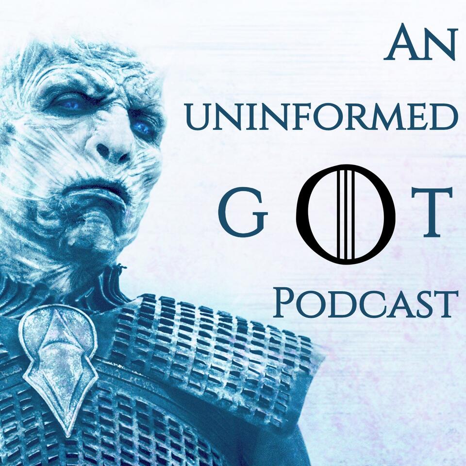 Game of Thrones: An Uninformed Podcast