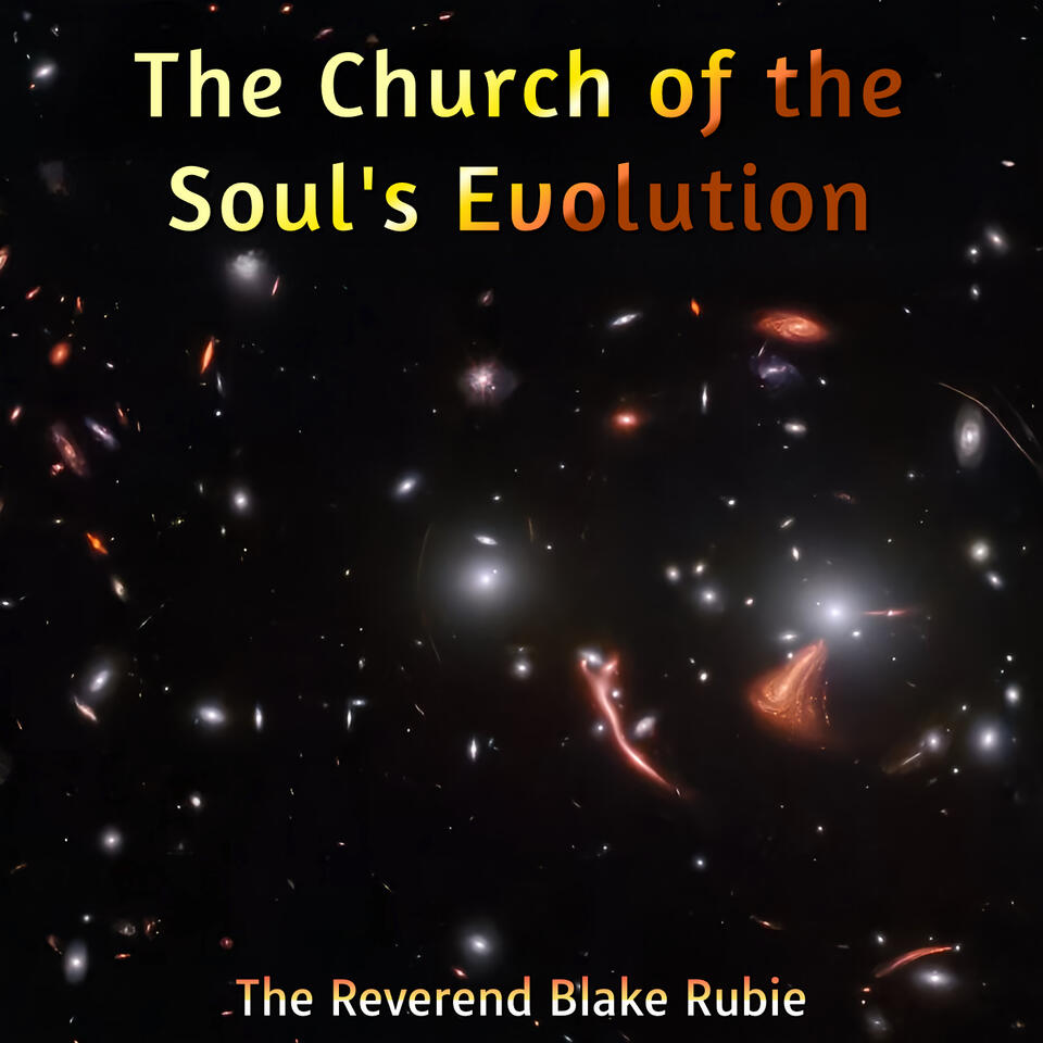 The Church of the Souls Evolution with The Reverend Blake Rubie