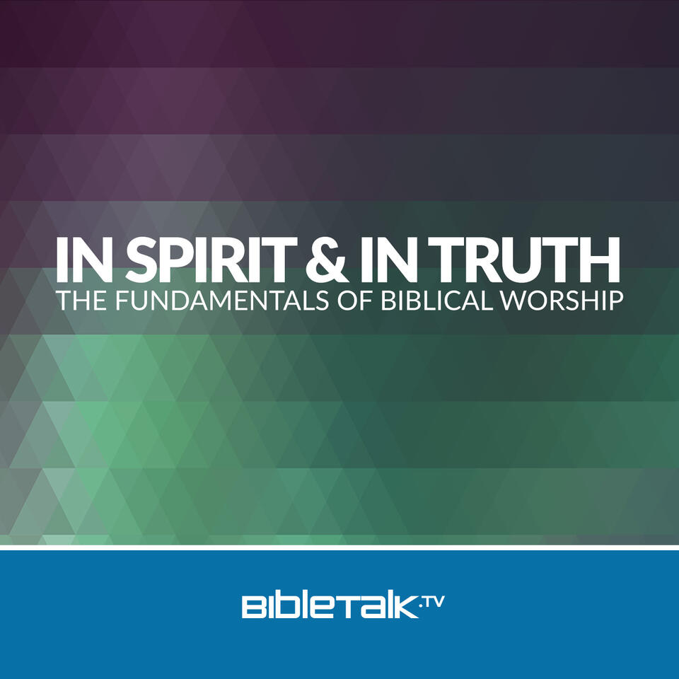 In Spirit and In Truth — Bible Study with Mike Mazzalongo