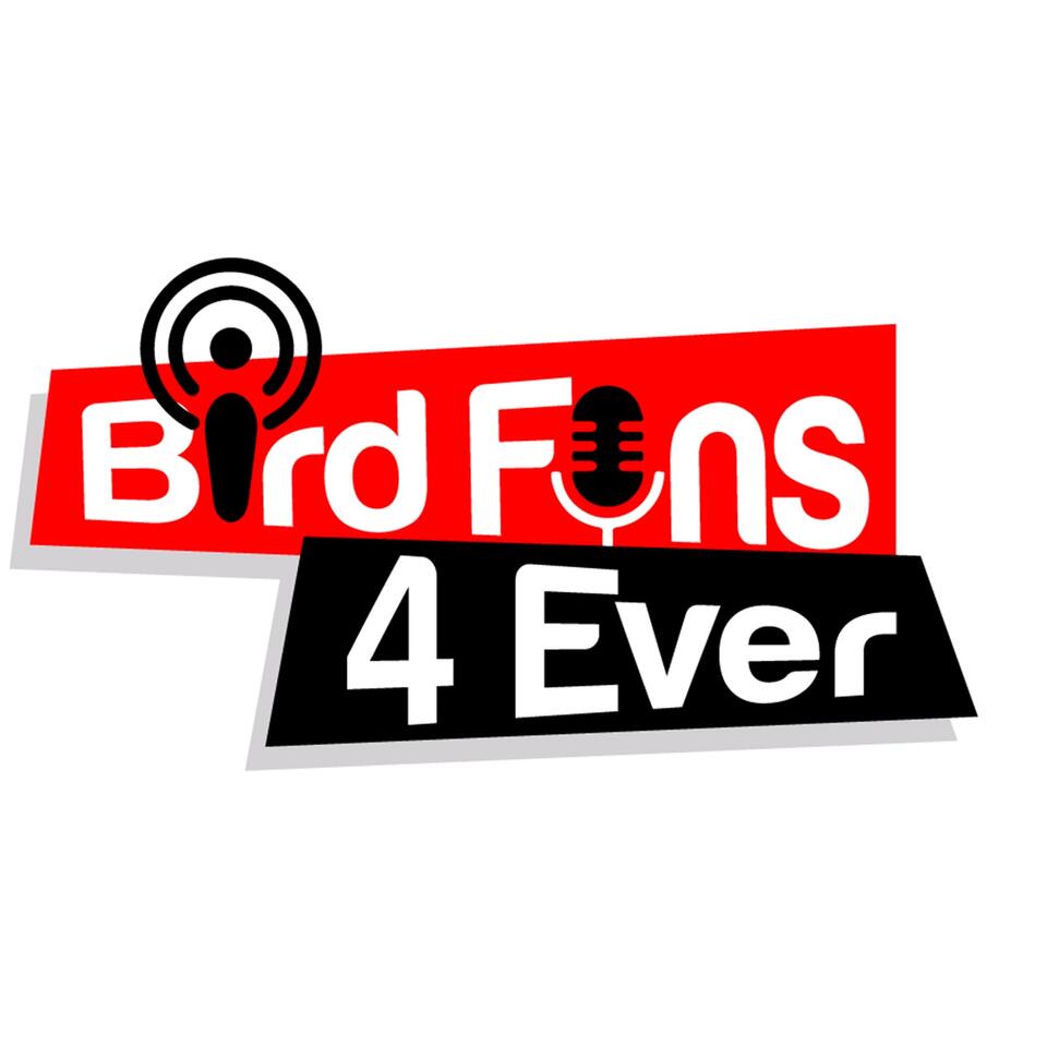 Bird Fans 4 Ever Podcast