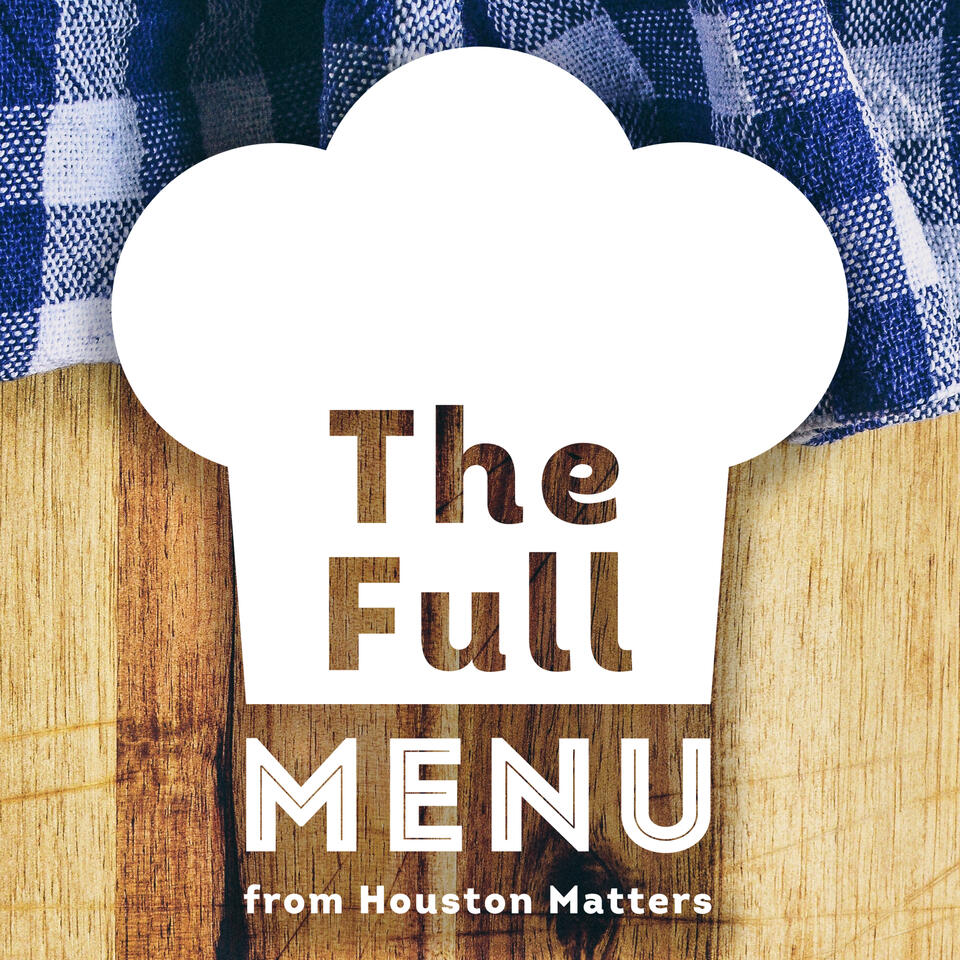 The Full Menu from Houston Matters