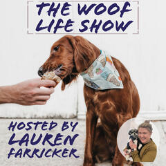 The Woof Life Show - A Podcast for Dog Lovers