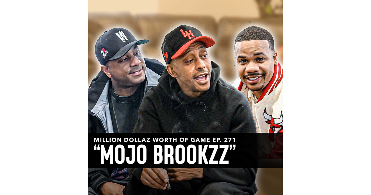 MOJO BROOKZZ: MILLION DOLLAZ WORTH OF GAME EPISODE 271 - Million Dollaz