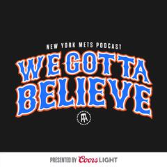 WGB #24: The Big One - Mets Podcast - We Gotta Believe
