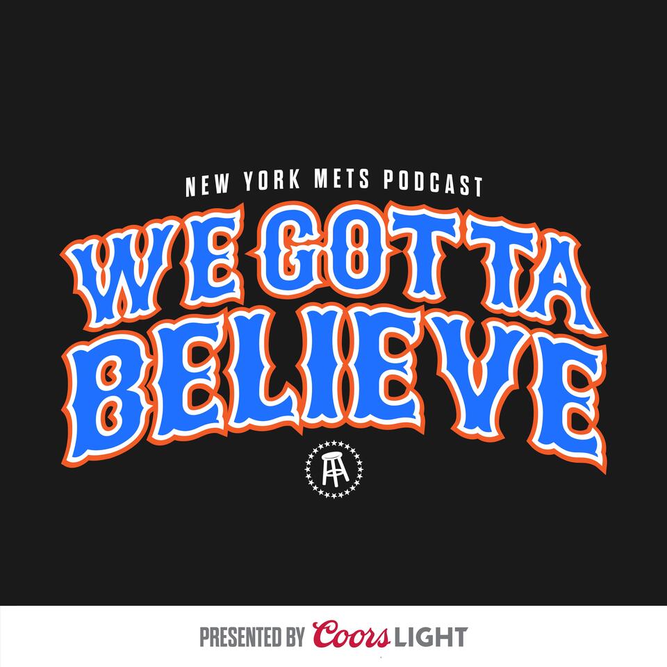 Mets Podcast - We Gotta Believe