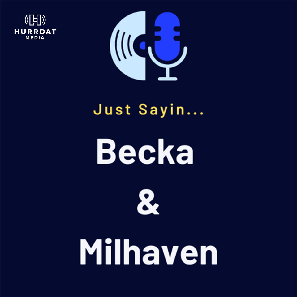 Just Sayin... Becka & Milhaven