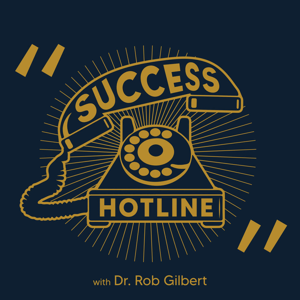 Success Hotline With Dr. Rob Gilbert