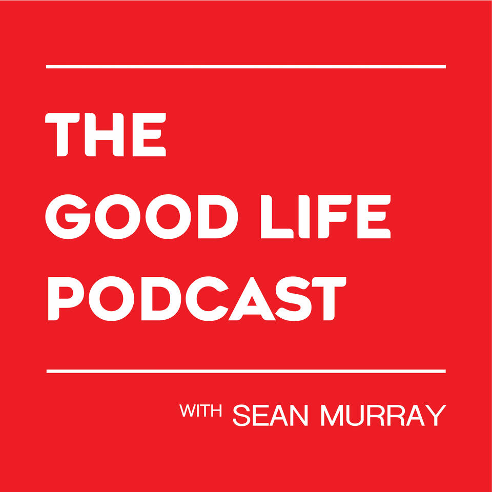 The Good Life Podcast with Sean Murray