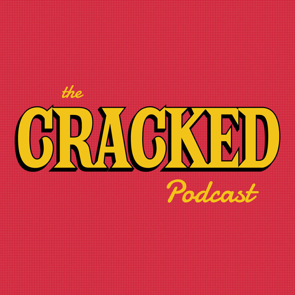 The Cracked Podcast